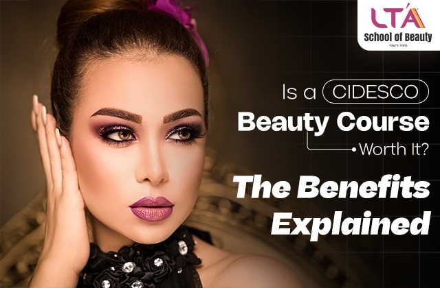 Is a CIDESCO Beauty Course Worth It The Benefits Explained
