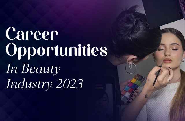 Career Opportunities in Beauty Industry 2023