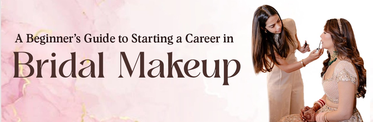 A Beginner’s Guide to Starting a Career in Bridal Makeup