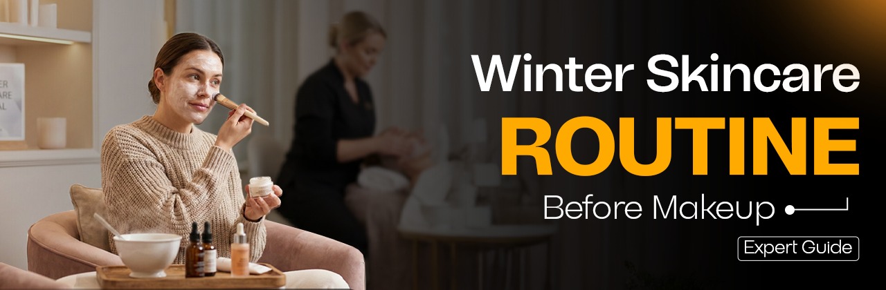 Winter Skincare Routine Before Makeup