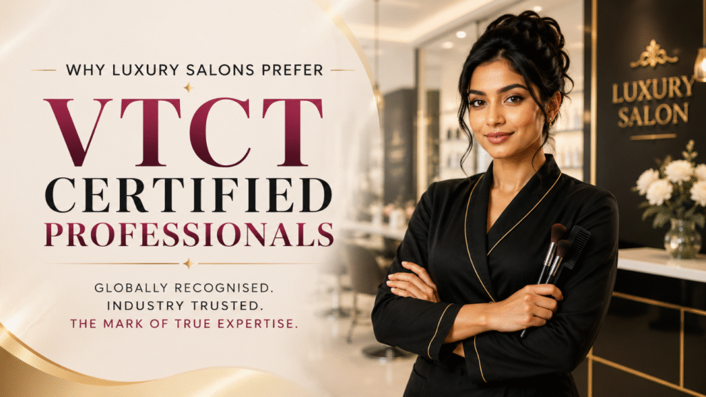 Why Luxury Salons Prefer VTCT Certified Professionals