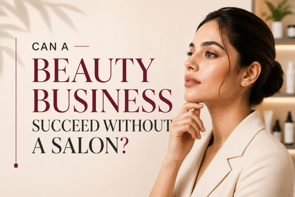 Can a Beauty Business Succeed Without a Salon?