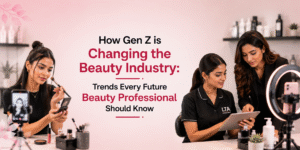 How Gen Z is Changing the Beauty Industry Trends Every Future Beauty Professional Should Know