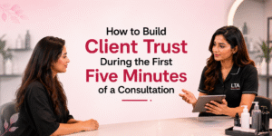 How to Build Trust During Client Consultation in Beauty Services