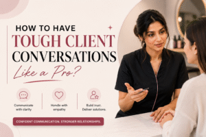 How to Have Tough Client Conversations Like a Pro?