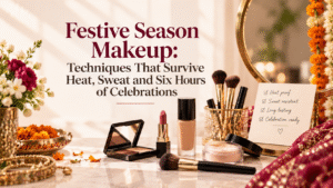 Festive Season Makeup Techniques That Survive Heat, Sweat and Six Hours of Celebrations