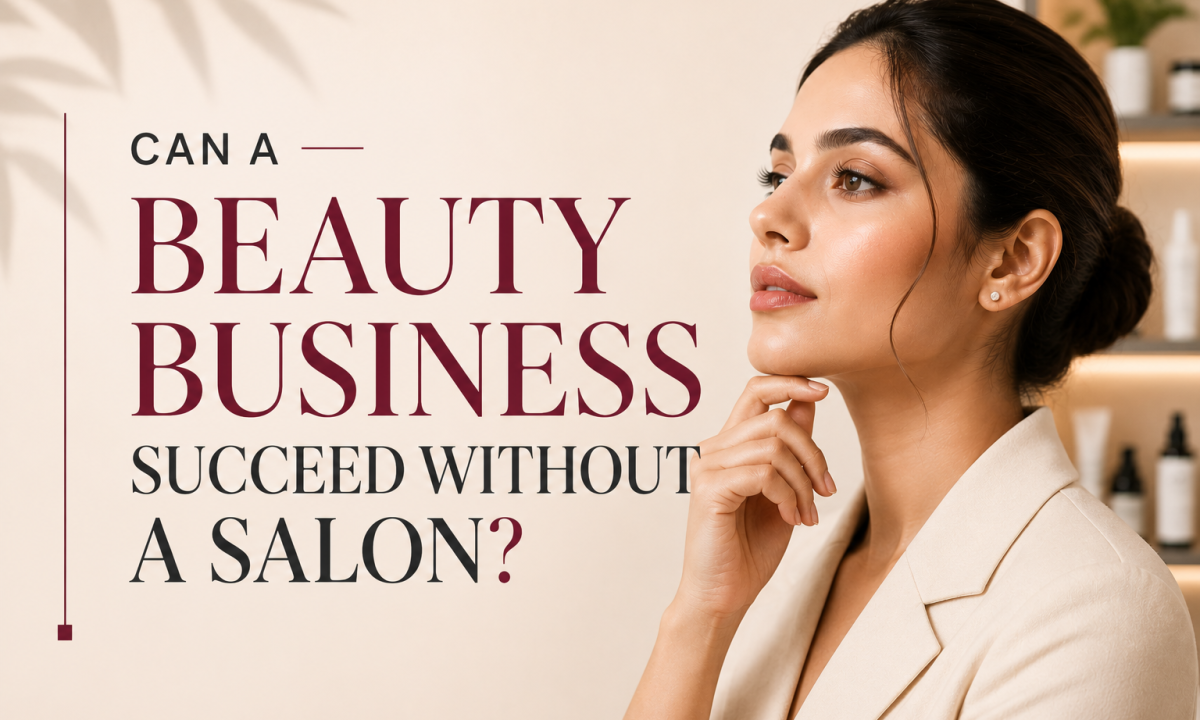 Can a Beauty Business Succeed Without a Salon?