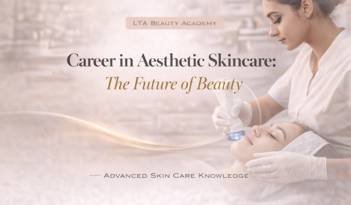 Career in Aesthetic Skincare- The Future of Beauty