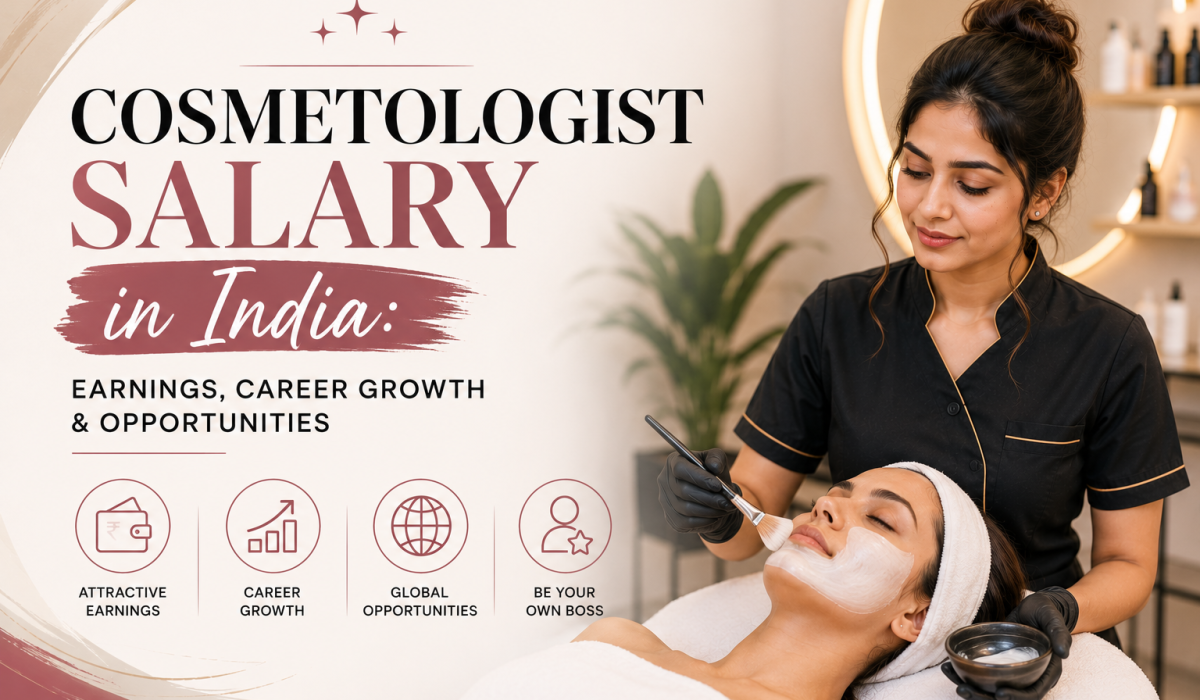 Cosmetologist Salary in India: Earnings, Career Growth & Opportunities