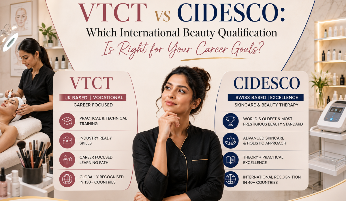 VTCT vs CIDESCO: Which International Beauty Qualification Is Right for Your Career Goals?
