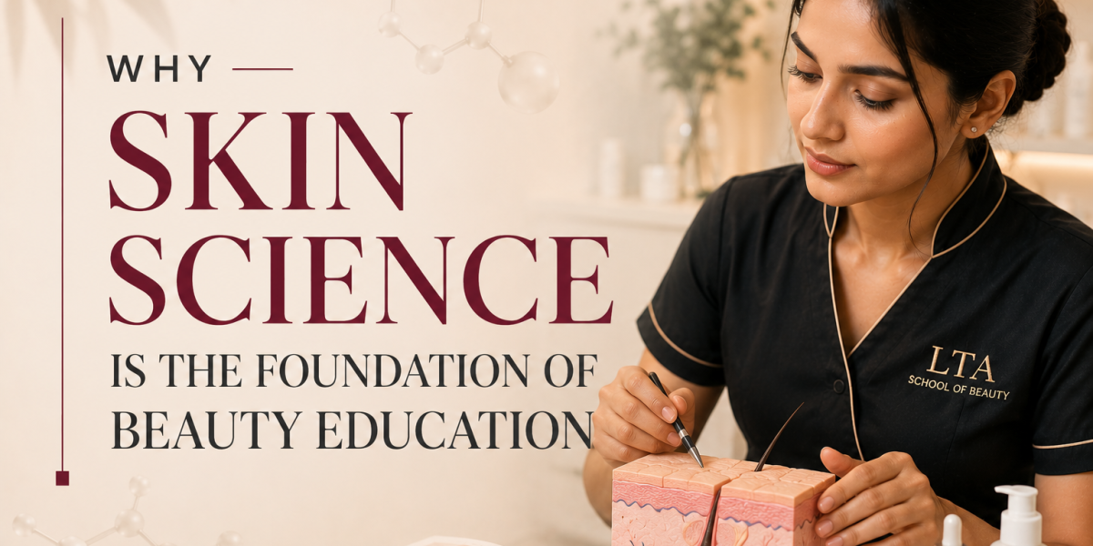 Why Skin Science Is the Foundation of Beauty Education